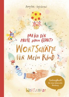 Hab ich dir heute schon erzählt? Wortschätze für mein Kind