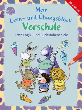 Mein Lern- und Übungsblock Vorschule. Erste Logik- und Buchstabenspiele