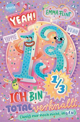 Endlich 13 (2). Yeah! 13 1/3 – Ich bin total verknallt (weiß nur noch nicht, in wen)