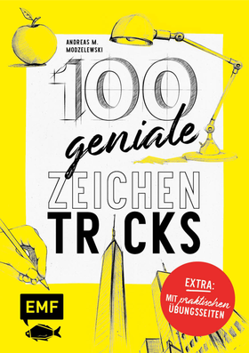 100 geniale Zeichentricks – Mit praktischen Übungsseiten - Von der Hilfslinie bis zur Szenerie