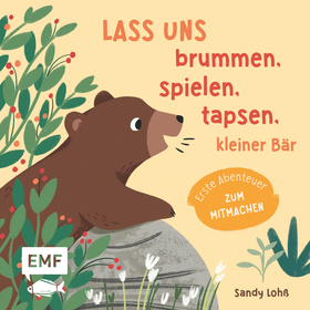 Lass uns brummen, spielen, tapsen, kleiner Bär - Erste Abenteuer zum Mitmachen: interaktives Buch für Kinder ab 2 Jahren