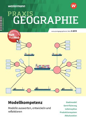 Praxis Geographie Modellkompetenz Modelle Auswerten Entwickeln Und Reflektieren Ausgabe 3 19 Marz Verlage Der Westermann Gruppe