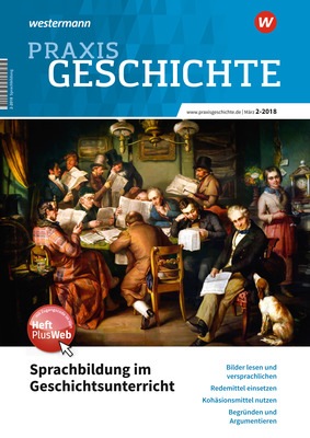 Praxis Geschichte Sprachbildung Im Geschichtsunterricht Ausgabe Marz Heft 2 2018 Verlage Der Westermann Gruppe