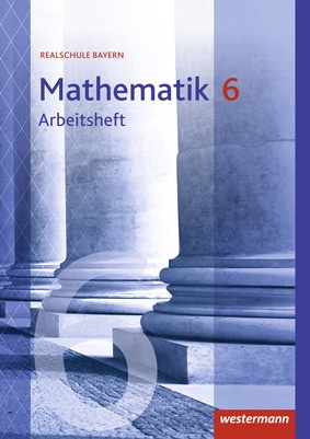 Mathematik Ausgabe 16 Fur Realschulen In Bayern Arbeitsheft 6 Mit Losungen Verlage Der Westermann Gruppe