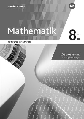 Mathematik Ausgabe 16 Fur Realschulen In Bayern Losungen 8 Wpf Ii Iii Mit Kopiervorlagen Verlage Der Westermann Gruppe