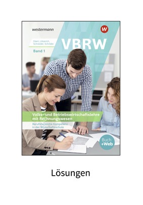 Vbrw Volks Und Betriebswirtschaftslehre Mit Rechnungswesen Berufsfachliche Kompetenz In Der Wirtschaftsschule Band 1 Losungen 6 Auflage 2019 Verlage Der Westermann Gruppe