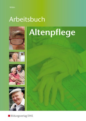 Arbeitsbuch Altenpflege Arbeitsblattsammlung Fur Die Altenpflegeausbildung 1 Auflage 11 Verlage Der Westermann Gruppe