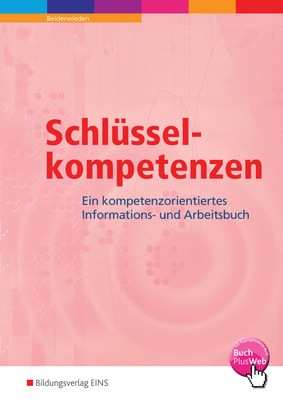 Schlusselkompetenzen Ein Kompetenzorientiertes Informations Und Arbeitsbuch Arbeitsbuch 1 Auflage 2014 Westermann Gruppe In Der Schweiz