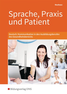 Sprache Praxis Und Patient Deutschkommunikation In Den Ausbildungsberufen Des Gesundheitsbereichs Schülerband - 