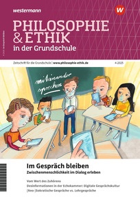 Produktabbildung zu Philosophie & Ethik in der Grundschule - Im Gespräch bleiben – Zwischenmenschlichkeit im Dialog erleben - Ausgabe 4/2025 (Dezember)