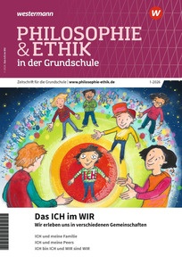 Produktabbildung zu Philosophie & Ethik in der Grundschule - Das ICH im WIR – Wir erleben uns in verschiedenen Gemeinschaften - Ausgabe 1/2026 (März)