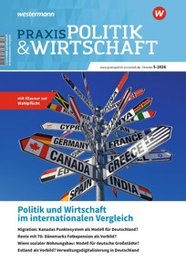 Produktabbildung zu Praxis Politik & Wirtschaft - Politik und Wirtschaft im internationalen Vergleich - Ausgabe 5/2026 (Oktober)