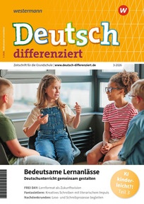 Produktabbildung zu Deutsch differenziert - Bedeutsame Lernanlässe – Deutschunterricht gemeinsam gestalten - Ausgabe 3/2026 (Juli)