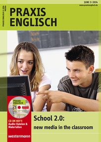 Produktabbildung zu Praxis Englisch - School 2.0 - new media in the classroom - Ausgabe Juni Heft 3 / 2014