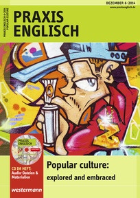 Produktabbildung zu Praxis Englisch - Popular Culture: explored and embraced - Ausgabe Dezember Heft 6 / 2014