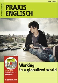 Produktabbildung zu Praxis Englisch - Working in a globalized world - Ausgabe Juni Heft 3 / 2015
