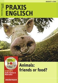 Produktabbildung zu Praxis Englisch - Animals: friends or food? - Ausgabe August Heft 4 / 2015