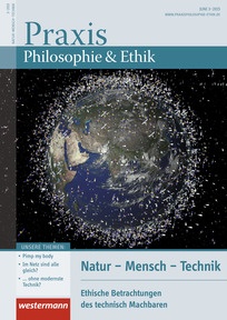 Produktabbildung zu Praxis Philosophie und Ethik - Natur - Mensch - Technik: Ethische Betrachtungen des technisch Machbaren - Ausgabe Juni Heft 3 / 2015