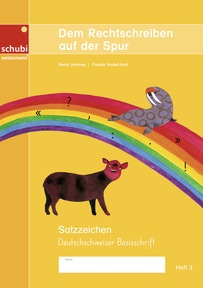 Produktabbildung zu Dem Rechtschreiben auf der Spur - Heft 3: Satzzeichen - Ausgabe in Deutschschweizer Basisschrift