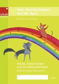 Produktabbildung zu Dem Rechtschreiben auf der Spur - Heft 4: Vokale, Konsonanten und ihre Besonderheiten - Ausgabe in Deutschschweizer Basisschrift