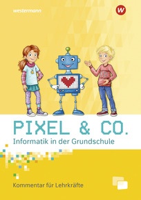 Produktabbildung zu Pixel & Co. - Informatik in der Grundschule - Kommentar für Lehrkräfte