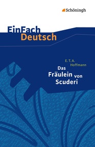 Produktabbildung zu EinFach Deutsch Textausgaben - E.T.A. Hoffmann: Das Fräulein von Scuderi - Erzählung aus dem Zeitalter Ludwigs des Vierzehnten. Klassen 8 - 10