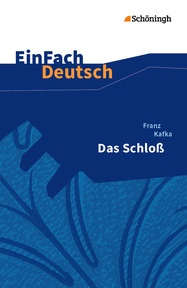 Produktabbildung zu EinFach Deutsch Textausgaben - Franz Kafka: Das Schloß - Gymnasiale Oberstufe