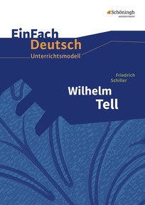 Produktabbildung zu EinFach Deutsch Unterrichtsmodelle - Friedrich Schiller: Wilhelm Tell - Klassen 8 - 10