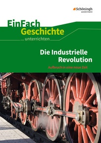Produktabbildung zu EinFach Geschichte ...unterrichten - Die Industrielle Revolution - Aufbruch in eine neue Zeit