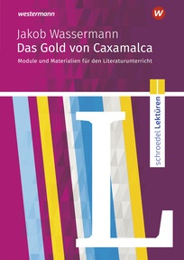 Produktabbildung zu Schroedel Lektüren - Jakob Wassermann: Das Gold von Caxamalca - Module und Materialien für den Literaturunterricht