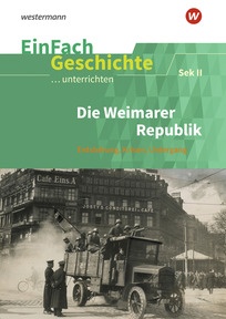 Produktabbildung zu EinFach Geschichte ...unterrichten - Die Weimarer Republik - Entstehung - Krisen - Untergang. Sekundarstufe II