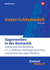 Produktabbildung zu EinFach Deutsch Unterrichtsmodelle - Gegenwelten in der Romantik (Erzählungen von Ludwig Tieck und E.T.A. Hoffmann) - Gymnasiale Oberstufe