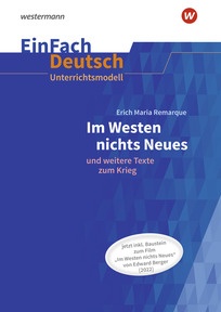 Produktabbildung zu EinFach Deutsch Unterrichtsmodelle - "Erich Maria Remarque: Im Westen nichts Neues - Inklusive Baustein zur Filmanalyse vom Film ""Im Westen nichts Neues"" von Edward Berger (2022)." - Gymnasiale Oberstufe