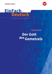 Produktabbildung zu EinFach Deutsch Unterrichtsmodelle - Yasmina Reza: Der Gott des Gemetzels - Gymnasiale Oberstufe