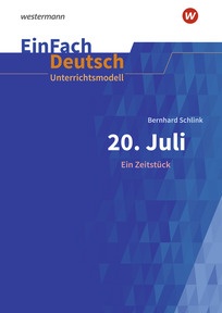 Produktabbildung zu EinFach Deutsch Unterrichtsmodelle - Bernhard Schlink: 20. Juli. Ein Zeitstück - Gymnasiale Oberstufe