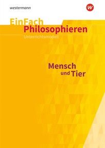 Produktabbildung zu EinFach Philosophieren - Mensch und Tier - Klassen 8 - 11