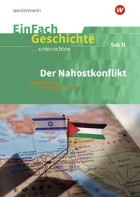 Produktabbildung zu EinFach Geschichte ...unterrichten - Der Nahostkonflikt - Ewiger Krieg im Heiligen Land? - Sekundarstufe II