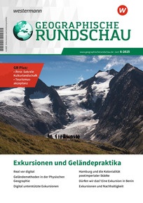 Produktabbildung zu Geographische Rundschau - Exkursionen und Geländepraktika - Ausgabe 6/2025 (Juni)