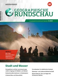 Produktabbildung zu Geographische Rundschau - Wasser und Stadt - Ausgabe 12/2025 (Dezember)