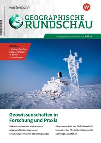 Produktabbildung zu Geographische Rundschau - Geowissenschaften in Forschung und Praxis - Ausgabe 6/2026 (Juni)