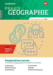 Produktabbildung zu Praxis Geographie - Kooperatives Lernen - in Arbeitsteilung geographische Probleme erschließen - Ausgabe 2/2026 (Februar)