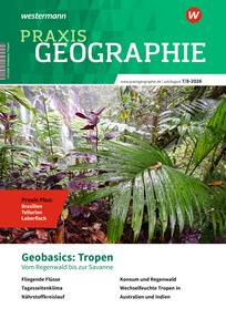 Produktabbildung zu Praxis Geographie - Geobasics: Tropen - Vom Regenwald bis zur Savanne - Ausgabe 7-8/2026 (Juli/August)