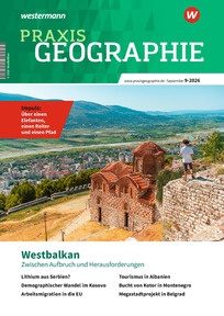 Produktabbildung zu Praxis Geographie - Westbalkan - Zwischen Aufbruch und Herausforderungen - Ausgabe 9/2026 (September)