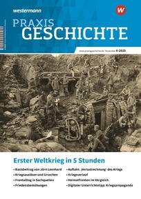 Produktabbildung zu Praxis Geschichte - Erster Weltkrieg in 5 Stunden - Ausgabe 6/2025 (November)