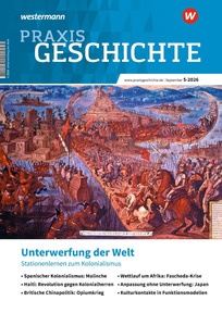Produktabbildung zu Praxis Geschichte - Unterwerfung der Welt. Stationenlernen zum Kolonialismus - Ausgabe 5/2026 (September)