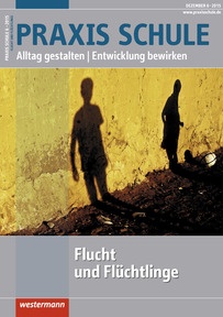 Produktabbildung zu Praxis Schule - Flucht und Flüchtlinge - Ausgabe Dezember Heft 6 / 2015