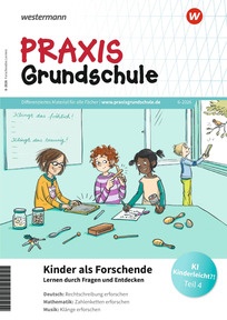 Produktabbildung zu Praxis Grundschule - Kinder als Forschende - Lernen durch Fragen und Entdecken - Ausgabe 6/2026 (November) 