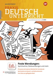 Produktabbildung zu Praxis Deutschunterricht digital - Feste Wendungen: Sprichwörter, Redewendungen und mehr - Digitale Ausgabe 3/2025 (Juni)