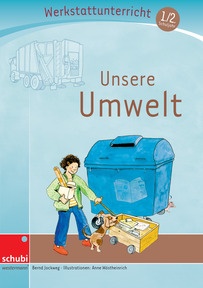 Produktabbildung zu Unsere Umwelt - Werkstatt 1. / 2. Schuljahr - (Werkstatt zu Anton, auch unabhängig einsetzbar)