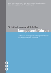Produktabbildung zu Schülerinnen und Schüler kompetent führen - Aufbau von grundlegenden Führungskompetenzen für Lehrpersonen. Ein Arbeitsheft.